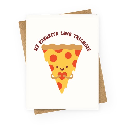 My Favorite Love Triangle (Pizza) Greeting Card
