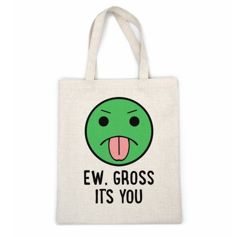 Ew, Gross It's You Casual Tote