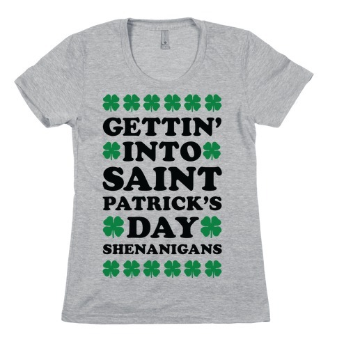 Gettin' Into Saint Patrick's Day Shenanigans Womens T-Shirt