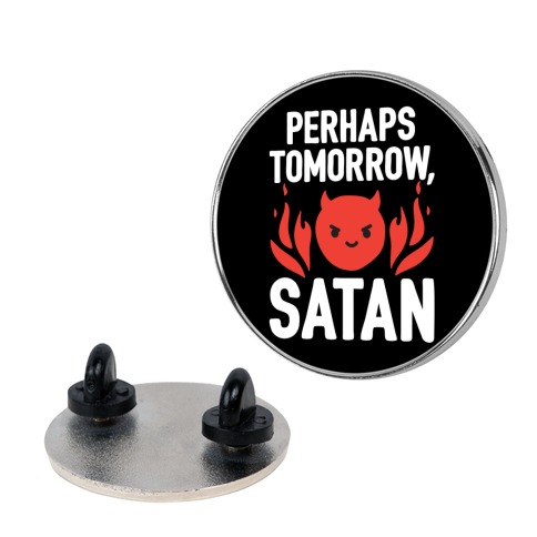Perhaps Tomorrow, Satan Pin