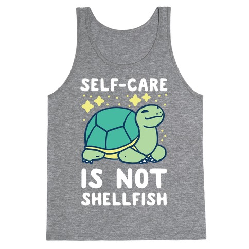 Self-Care is Not Shellfish Tank Top