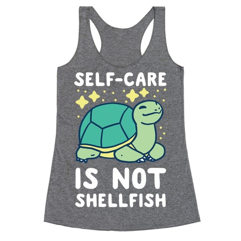 Self-Care is Not Shellfish Racerback Tank Top