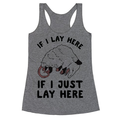If I Lay Here If I Just Lay Here Opossum Racerback Tank Top