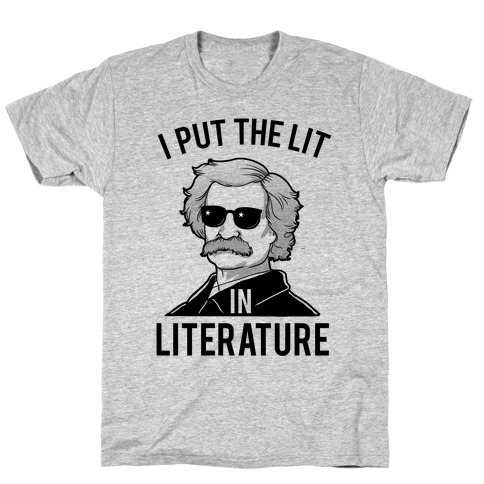 I Put the Lit in Literature (Twain) T-Shirt