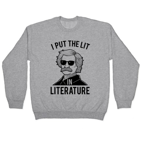 I Put the Lit in Literature (Twain) Pullover