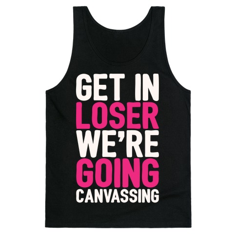 Get In Loser We're Going Protesting Parody White Print Tank Top