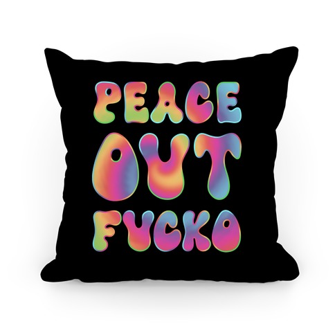 Peace Out F***o Pillow