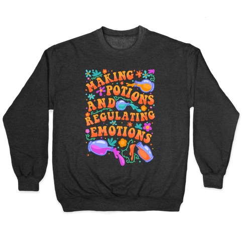 Making Potions And Regulating Emotions Pullover