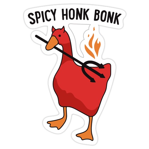 Spicy Honk Bonk Goose Die Cut Sticker