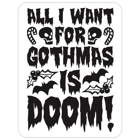 All I Want for Gothmas Is Doom Parody Die Cut Sticker