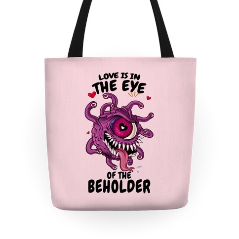 Love Is In The Eye of The Beholder Tote