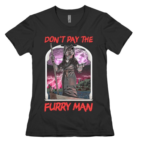 Don't Pay The Furry Man Womens T-Shirt
