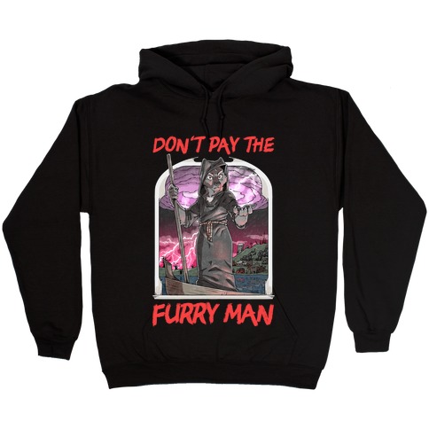 Don't Pay The Furry Man Hooded Sweatshirt