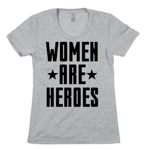 Women Are Heroes Womens T-Shirt