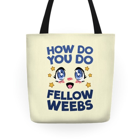 How Do You Do Fellow Weebs Tote