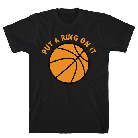 Put A Ring On It Basketball T-Shirt