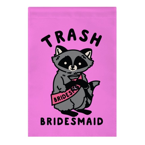 Trash Bridesmaid Raccoon Bachelorette Party Garden Flag