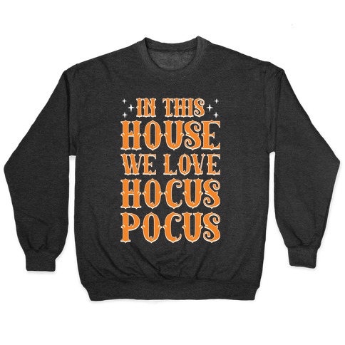 In This House We Love Hocus-Pocus Pullover