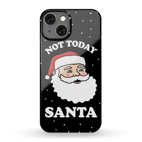 Not Today Santa Phone Case