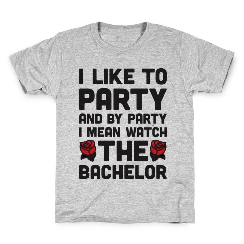 I Like To Party And By Party I Mean Watch The Bachelor Kids T-Shirt