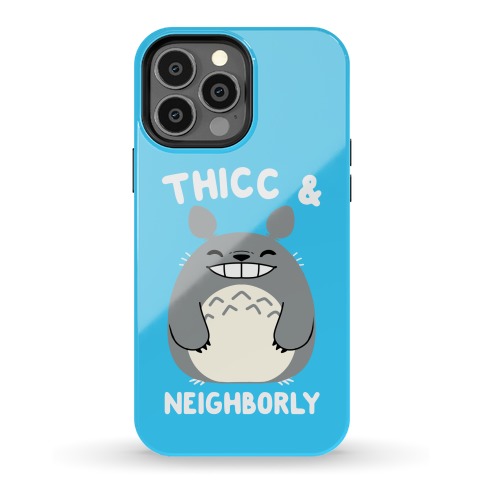 Thicc & Neighborly Phone Case