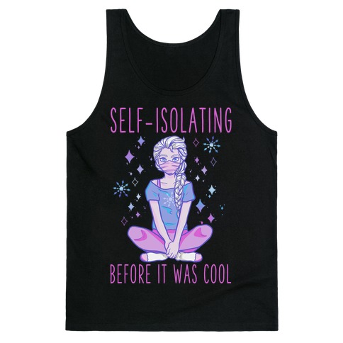 Self-isolating Before it Was Cool Tank Top