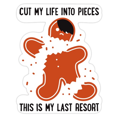Cut My Life Into Pieces Gingerbread Die Cut Sticker