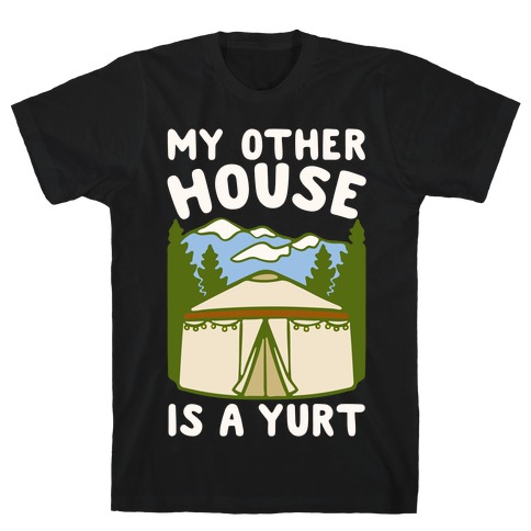 My Other House Is A Yurt White Print T-Shirt