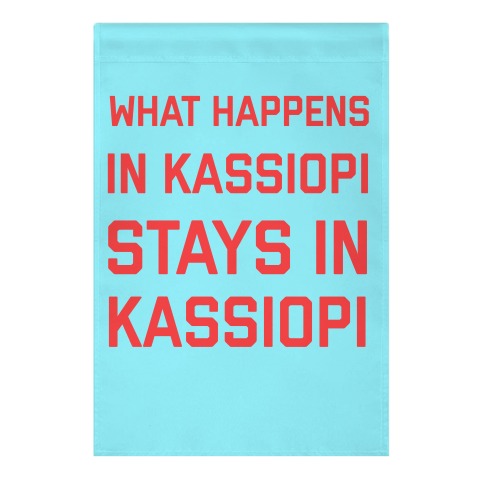 What Happens In Kassiopi Stays In Kassiopi Garden Flag