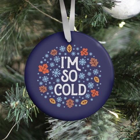 I'm So Cold (Leaves and Snow) Ornament