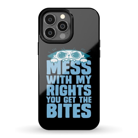 Mess With My Rights You Get The Bites Phone Case