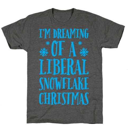 I'm Dreaming Of A Liberal Snowflake Christmas T-Shirt