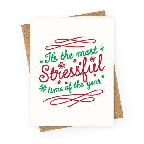 It's The Most Stressful Time Of The Year Greeting Card