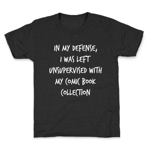 In My Defense, I Was Left Unsupervised With My Comic Book Collection. Kids T-Shirt
