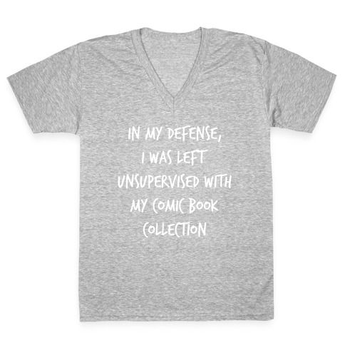 In My Defense, I Was Left Unsupervised With My Comic Book Collection. V-Neck Tee Shirt
