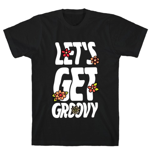 Let's Get Groovy T-Shirt
