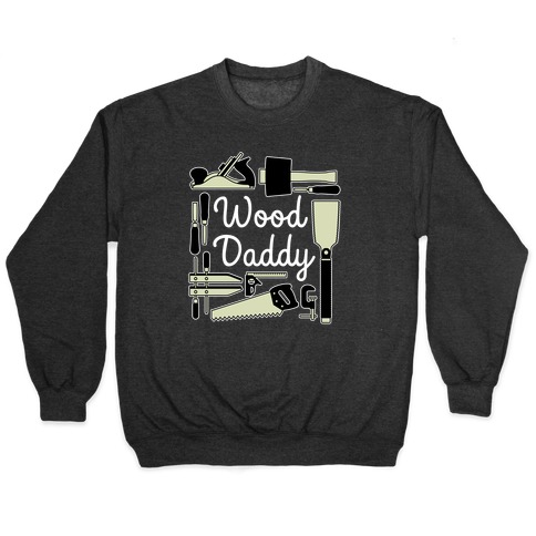 Wood Daddy Pullover