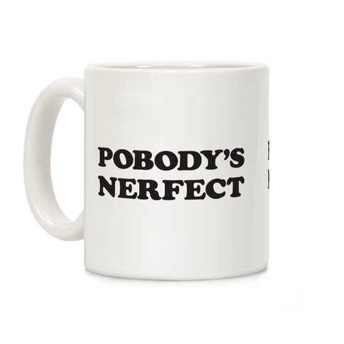 Pobody's Nerfect Coffee Mug