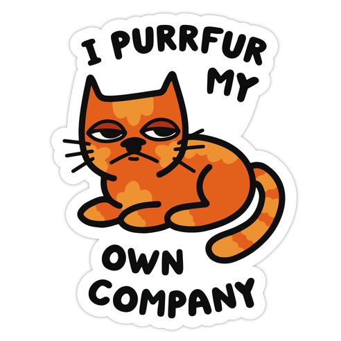 I Purrfur My Own Company Die Cut Sticker