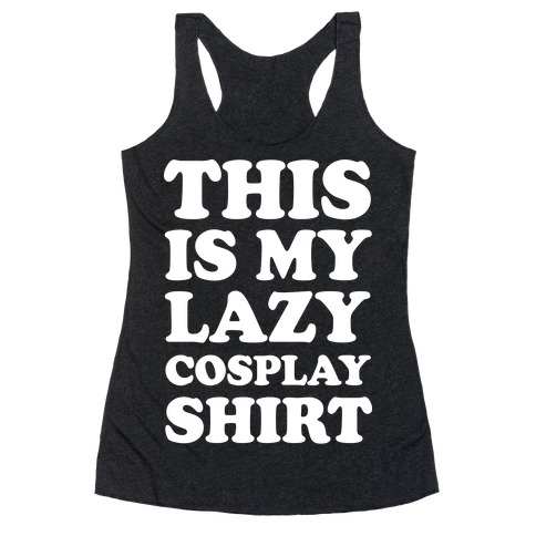 This Is My Lazy Cosplay Shirt Racerback Tank Top