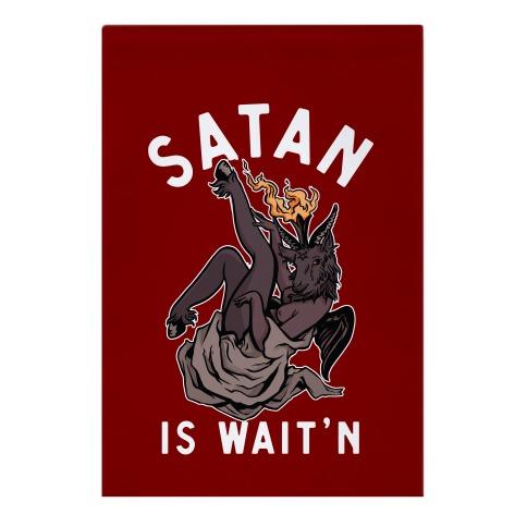 Satan Is Wait'n Garden Flag
