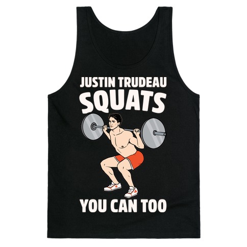 Justin Trudeau Squats You Can Too White Print Tank Top