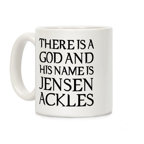 There is a God and his Name is Jensen Ackles Coffee Mug