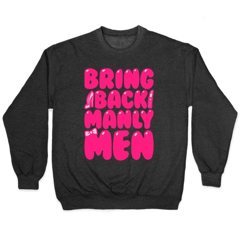 Bring Back Manly Men Parody White Print Pullover