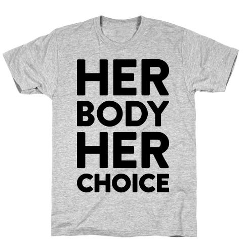 Her Body Her Choice T-Shirt