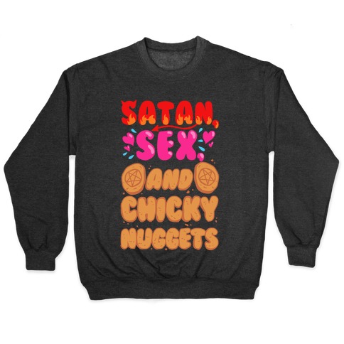 Satan, Sex, and Chicky Nuggets Pullover