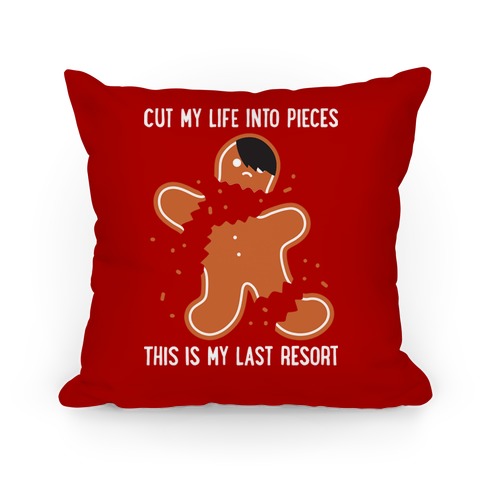 Cut My Life Into Pieces Gingerbread Pillow