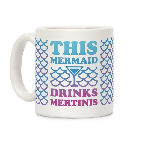 This Mermaid Drinks Mertini Coffee Mug