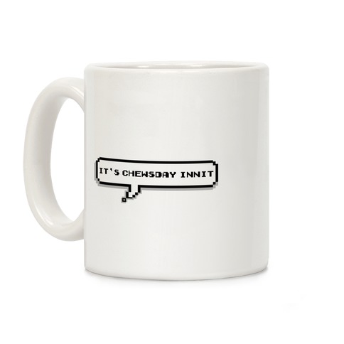 It's Chewsday Innit Coffee Mug