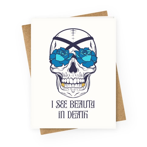 I See Beauty In Death (blue) Greeting Card